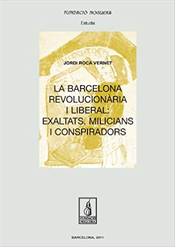 Roca, Jordi La Barcelona Revolucionaria i Liberal